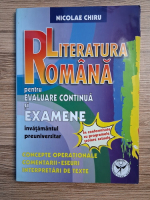 Anticariat: Nicolae Chiru - Literatura romana pentru evaluare continua si examene. Invatamantul preuniversitar