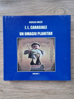 Nicolae Ionita - I. L. Caragiale. Un omagiu planetar (volumul 1)