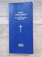 Anticariat: Noul Testament al Domnului Nostru Isus Hristos cu psalmi, proverbe si indrumari (2007)