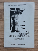 Octavian Berindei - Ne numim Shakespeare. Sonete
