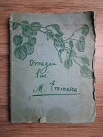 Omagiu lui Mihai Eminescu. Culegere de texte omagiale la 45 de ani de la moartea lui Eminescu (1934, uzata)