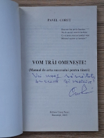 Pavel Corut - Vom trai omeneste. Manual de arta succesului pentru tineri (cu autograful autorului)