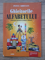 Petcu Abdulea - Ghicitorile alfabetului. Ghicitori pentru scolari silitori