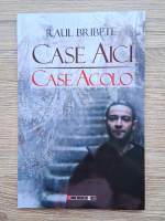 Raul Bribete - Case aici, case acolo