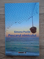 Simona Poclid - Pescarul nimicului