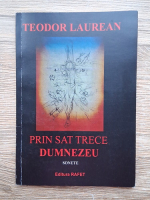 Teodor Laurean - Prin sat trece Dumnezeu