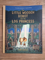 Tom Gauld - The Little Wooden Robot and the Log Princess