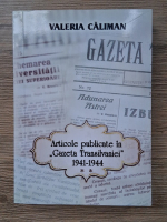 Anticariat: Valeria Caliman - Articole publicate in Gazeta Transilvaniei 1941-1944 (volumul 2)