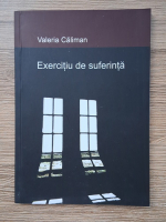 Valeria Caliman - Exercitiu de suferinta