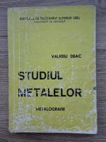 Valeriu Deac - Studiul metalelor. Metografie