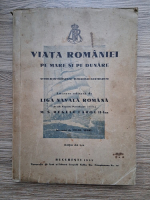 Viata Romaniei pe mare si pe Dunare. Studii si informatii, numeroase ilustratii (1935)