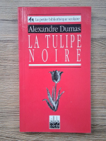Anticariat: Alexandre Dumas - La Tulipe Noire