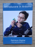 Anticariat: Alexandru Rebega - Introducere in Arduino