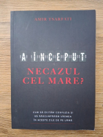Anticariat: Amir Tsarfati - A inceput necazul cel mare? Cum sa evitam confuzia si sa rascumparam vremea in aceste zile de pe urma