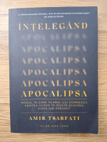 Amir Tsarfati - Intelegand Apocalipsa. Modul in care planul lui Dumnezeu pentru viitor iti poate schimba viata din prezent