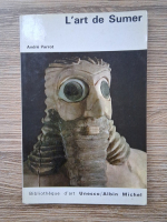 Andre Parrot - L'Art de Sumer
