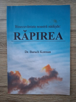 Baruch Korman - Binecuvantata noastra nadejde: rapirea