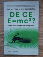 Anticariat: Brian Cox, Jeff Forshaw - De ce E=mc2? Si de ce e imporatnt s-o stim?