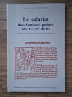 Bronislaw Geremek - Le salariat dans l'artisanat parisien aux XIIIe-XVe siecles