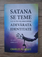 Charles H. Kraft - Satana se teme ca tu iti vei descoperi adevarata identitate