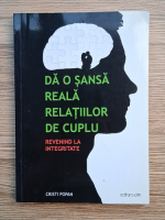 Anticariat: Cristi Popan - Da o sansa reala relatiilor de cuplu. Revenind la integritate