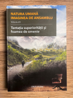 Cristi Popan - Natura umana imaginea de ansamblu, volumul 2. Tentatia superioritatii si foamea de omenie
