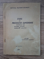 Curs de matematici superioare. Capitolele de algebra liniara si geometrie analitica