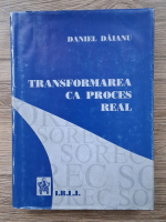 Daniel Daianu - Transformarea ca proces real