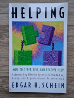 Anticariat: Edgar H. Schein - Helping. How to offer, give and receive help