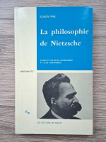 Eugen Fink - La philosophie de Nietzsche