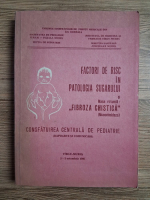 Factori de risc in patologia sugarului si Masa Rotunda: fibroza chistica. Consfatuirea centrala de pediatrie
