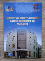 Anticariat: Facultatea de finante, asigurari, banci si burse de valori, 1948-2013