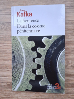 Franz Kafka - La sentence. Dans la colonie penitentiaire