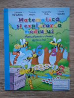 Gabriela Barbulescu - Matematica si explorarea mediului. Manual pentru clasa I, partea a 2-a