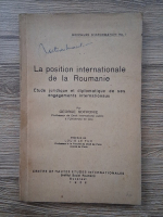 George Sofronie - La position internationale de la Roumanie. Etude juridique et diplomatique de ses engagements internationaux (1938)