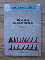 Gheorghe Flegont - Nucleele marilor baraje (volumul 1)