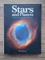 Anticariat: Giles Sparrow - Stars and planets. Understanding the Universe