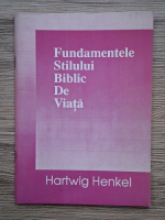 Anticariat: Hartwig Henkel - Fundamentele stilului biblic de viata