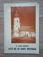 Anticariat: Ioan Zbarce - Iata de ce sunt ortodox