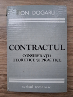 Ion Dogaru - Contractul. Consideratii teoretice si practice