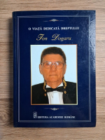 Ion Dogaru - O viata dedicata dreptului