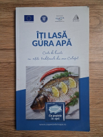 Iti lasa gura apa. Carte de bucate cu retete traditionale din zona Calafat