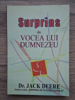 Anticariat: Jack Deere - Surprins de vocea lui Dumnezeu