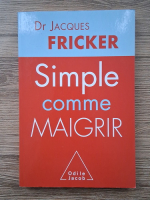 Jacques Fricker - Simple comme Maigrir