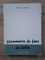 Jacques Michel - Grammaire de base du latin