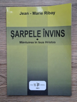 Anticariat: Jean Marie Ribay - Sarpele invins. Mantuirea in Isus Hristos