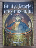 Anticariat: Jonathan Hill - Ghid al istoriei crestinismului