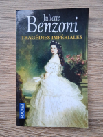 Juliette Benzoni - Tragedies imperiales