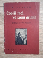 Kiss Jeno - Copiii mei, va spun acum! Cu ilustratii de Gion Mihail