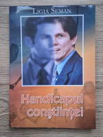 Anticariat: Ligia Seman - Handicapul constiintei